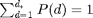 $\sum_{d=1}^{d_*} P(d) = 1$